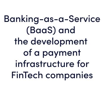 Banking-as-a-Service (BaaS) and the development of a payment infrastructure for FinTech companies - free webinar