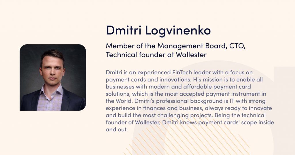 Dmitri Logvinenko, Member of the Management Board, CTO, Technical founder at Wallester - speaker of webinar Launching a payment business in the EU: licensing and business infrastructure