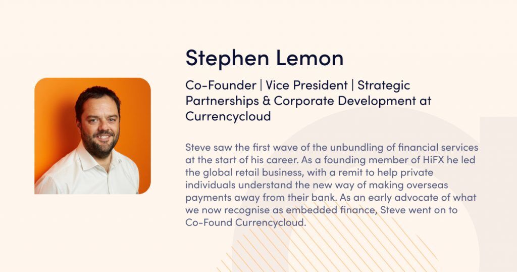 Stephen Lemon, Co-Founder | Vice President | Strategic Partnerships & Corporate Development at Currencycloud - speaker of webinar Launching a payment business in the EU: licensing and business infrastructure