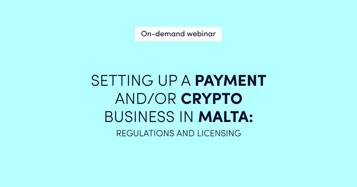 On-demand webinar Setting Up a Payment andor Crypto Business in Malta – Regulations and Licensing