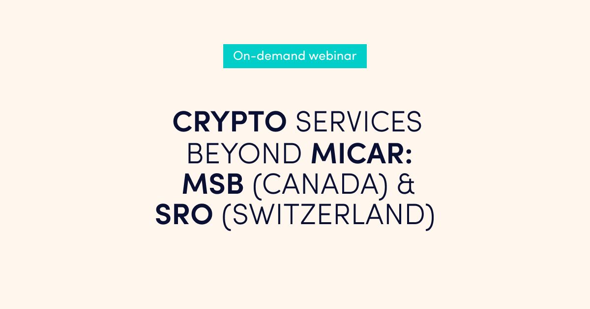 Ondemand webinar Online Webinar Crypto Services Beyond MiCAR MSB (Canada) and SRO (Switzerland) 