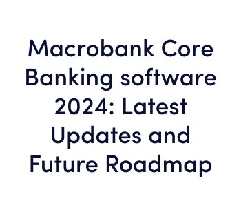 Online Webinar Macrobank Core Banking software 2024 Latest Updates and Future Roadmap 2