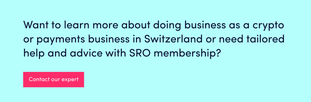 Want to learn more about doing business as a crypto or payments business in Switzerland or need tailored help and advice with SRO membership