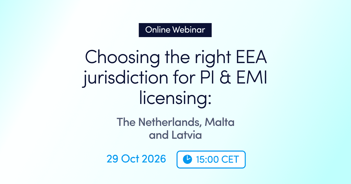 Online webinar: Choosing the Right EEA Jurisdiction for PI & EMI Licensing: Malta, Latvia and the Netherlands