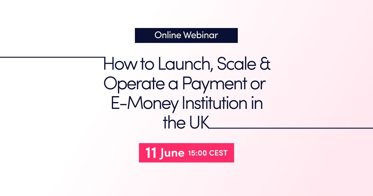 Online Webinar: How to Launch, Scale & Operate a Payment or E-Money Institution in the UK